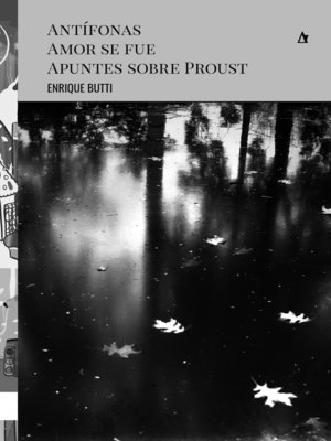 cover image of Antífonas. Amor se fue. Apuntes sobre Proust
